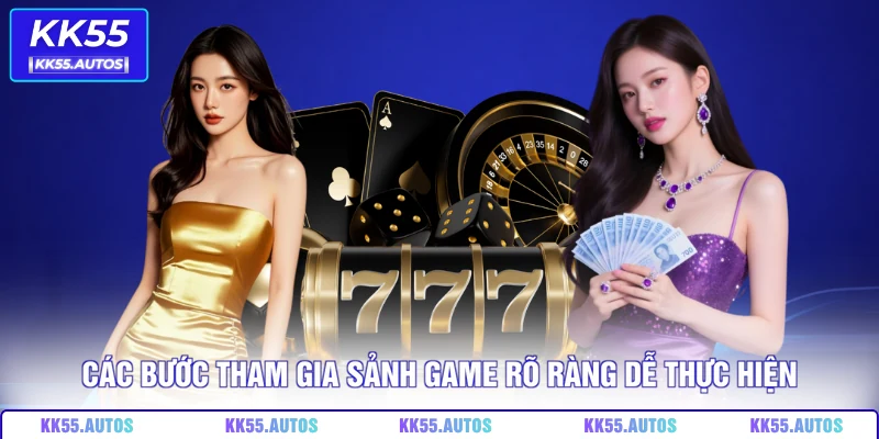 Các bước tham gia sảnh game rõ ràng dễ thực hiện