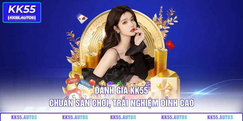 Đánh Giá KK55 – Chuẩn Sân Chơi, Trải Nghiệm Đỉnh Cao