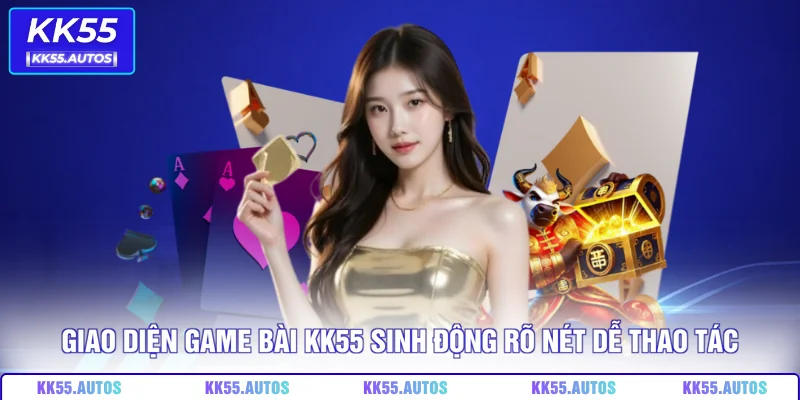 Giao diện game bài KK55 sinh động rõ nét dễ thao tác