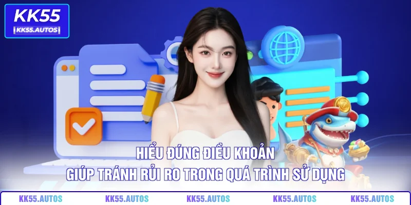 Hiểu đúng điều khoản giúp tránh rủi ro trong quá trình sử dụng