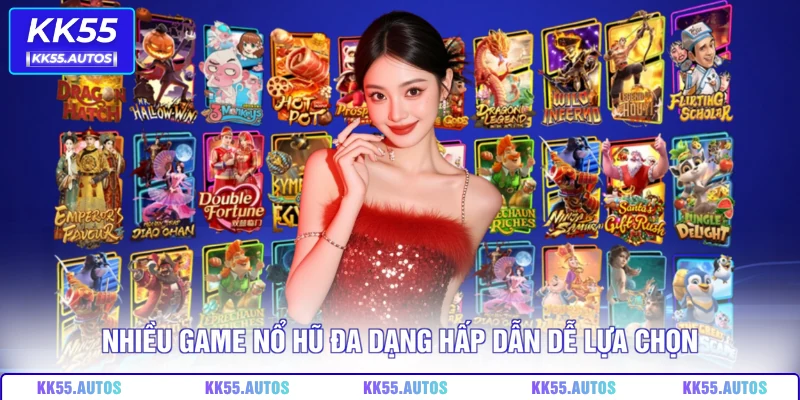 Nhiều game nổ hũ đa dạng hấp dẫn dễ lựa chọn