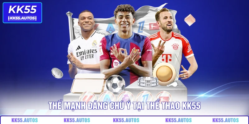 Thế mạnh đáng chú ý tại thể thao KK55