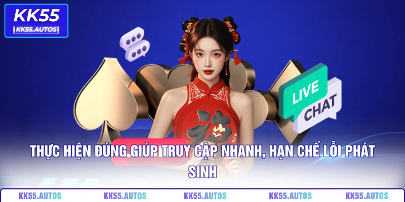 Thực hiện đúng giúp truy cập nhanh, hạn chế lỗi phát sinh