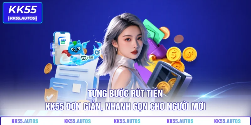 Từng bước rút tiền KK55 đơn giản, nhanh gọn cho người mới